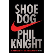 Фил Найт: Продавец обуви / Phil Knight. Shoe Dog. A Memoir by the Creator of NIKE